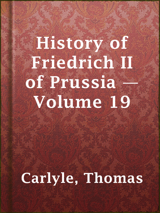 Title details for History of Friedrich II of Prussia — Volume 19 by Thomas Carlyle - Available